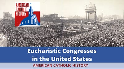 Eucharistic Congresses in the U.S.