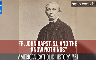 Fr. John Bapst, SJ, and the “Know Nothings”