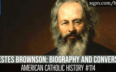 Orestes Brownson Part 1: Biography and Conversion