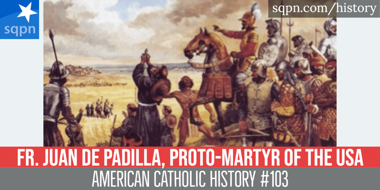 Fr. Juan de Padilla, Proto-Martyr of the USA