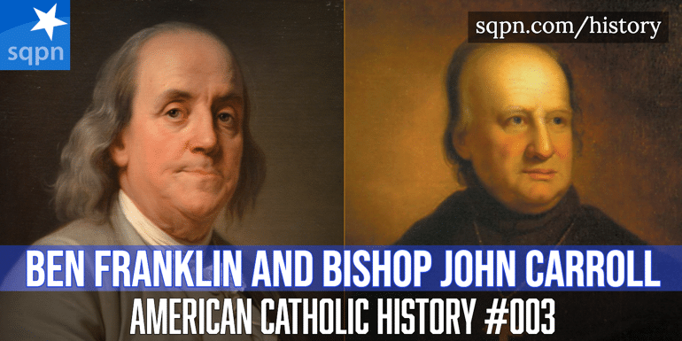 Ben Franklin and  John Carroll