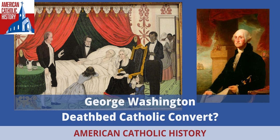 George Washington Deathbed Catholic Convert