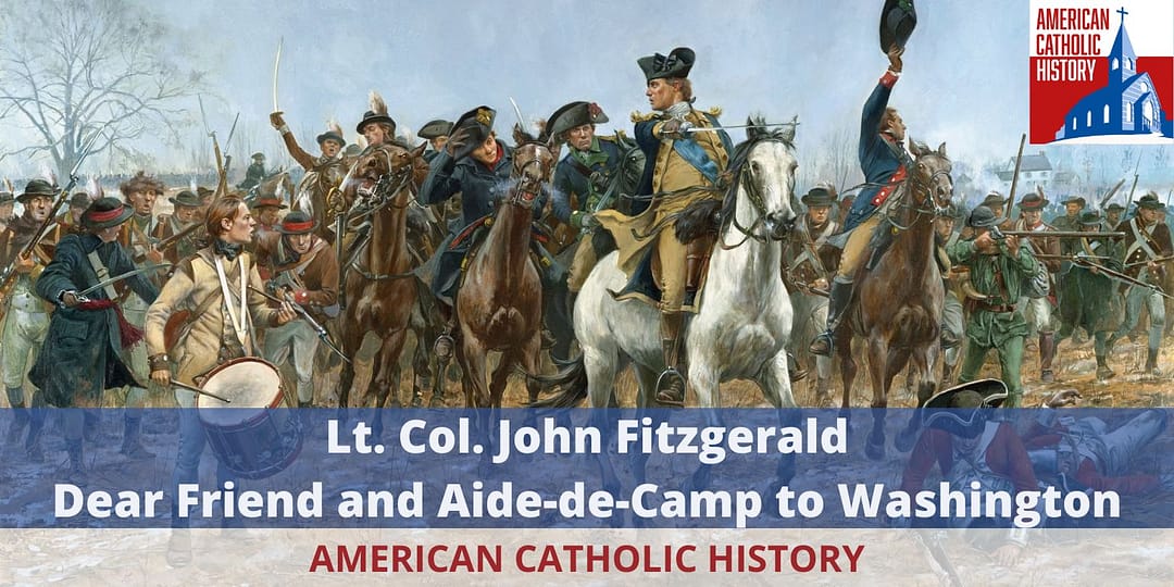 Lt. Col. John Fitzgerald, Aide de Camp to George Washington