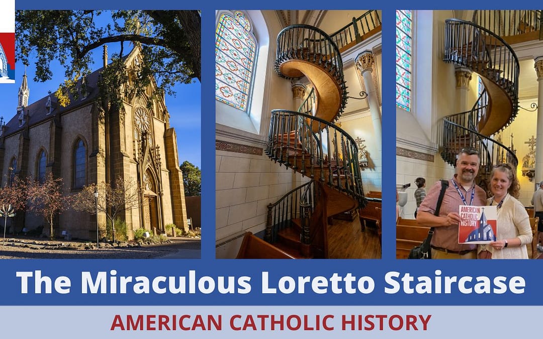 0017 - The Miraculous Loretto Staircase