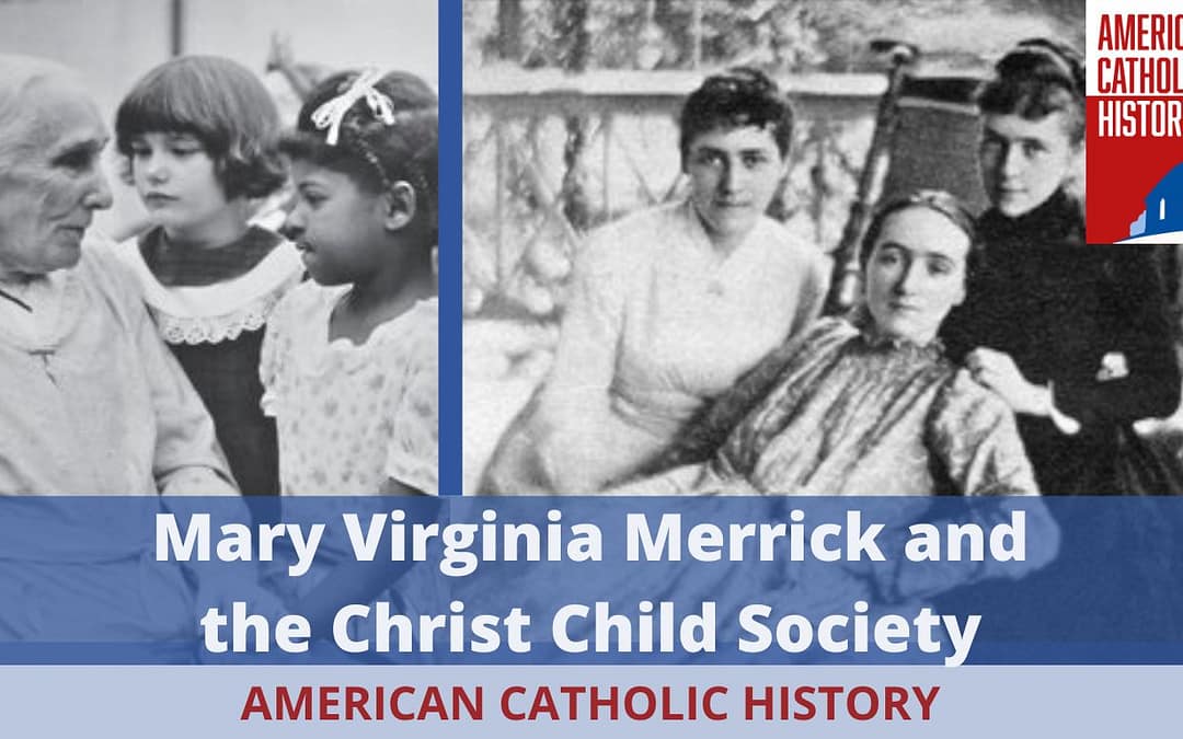 0106 - Mary Virginia Merrick and the Christ Child Society