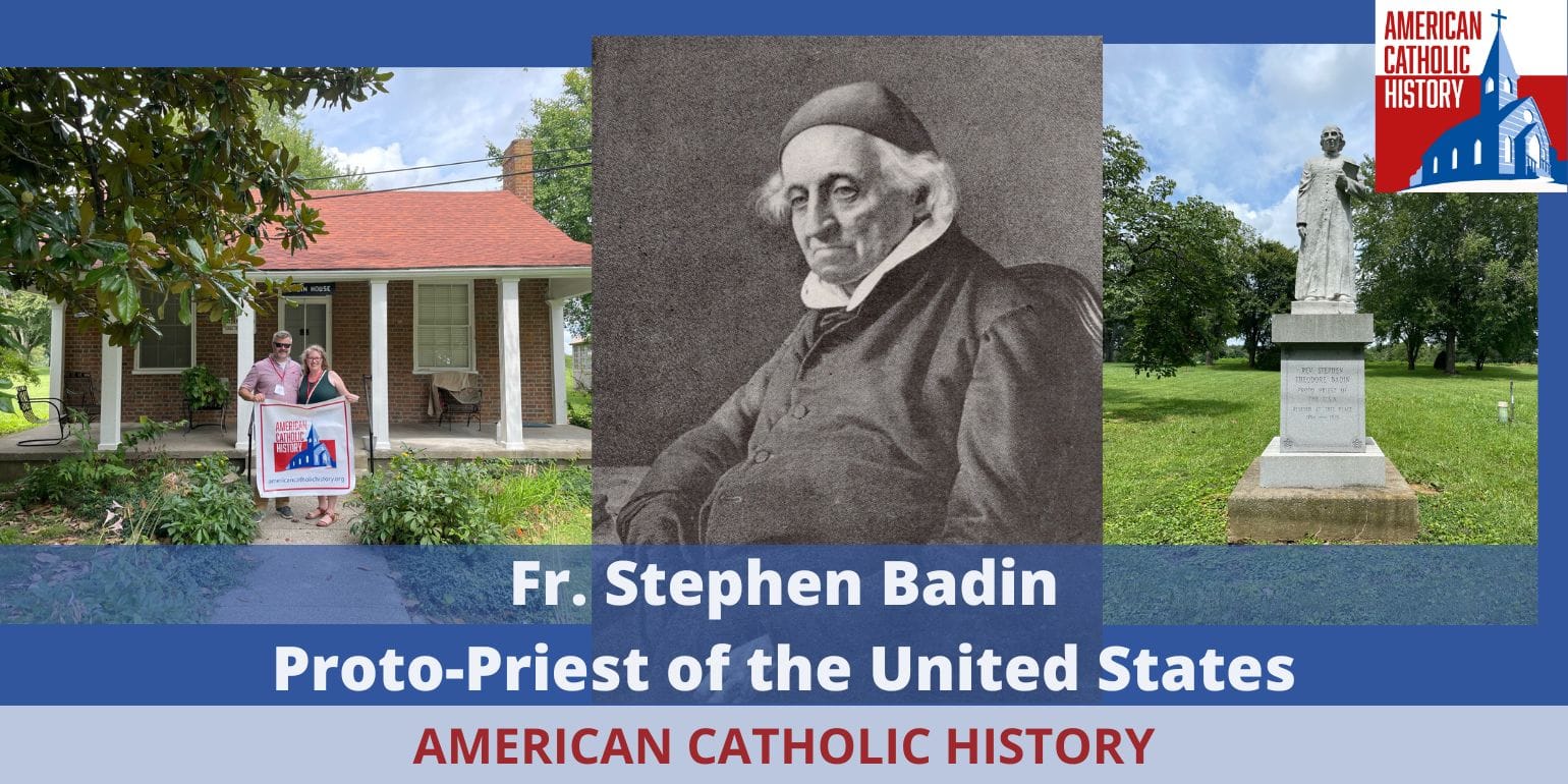 Collage banner with Fr. Stephen Badin portrait center, a house and two people holding an American Catholic History banner on the left, and a statue in a park on the right.