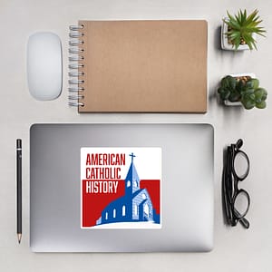 kiss-cut-stickers-white-55x55-lifestyle-1-64c7301649a3cjpg - American Catholic History