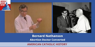 Bernard Nathanson: Abortionist to Catholic Convert