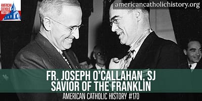 Fr. Joseph T. O’Callahan, Savior of the USS Franklin