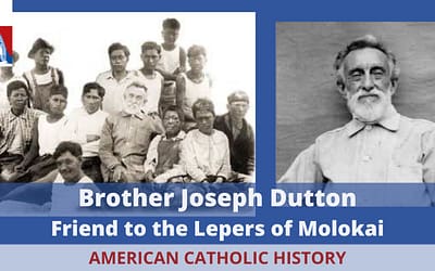 Brother Joseph Dutton: Friend to the Lepers of Molokai