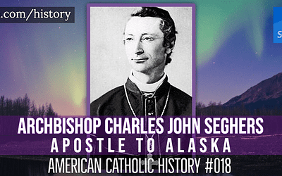 Archbishop Charles John Seghers, Apostle to Alaska