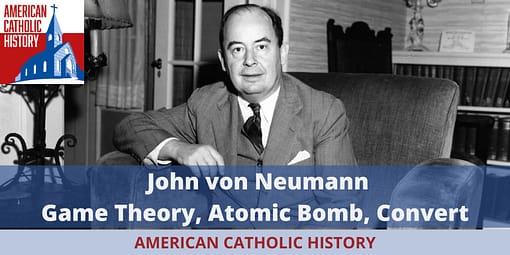John von Neumann - American Catholic History John von Neumann