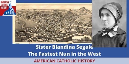 Sister Blandina, Fastest Nun in the West - American Catholic History Sister Blandina, Fastest Nun in the West