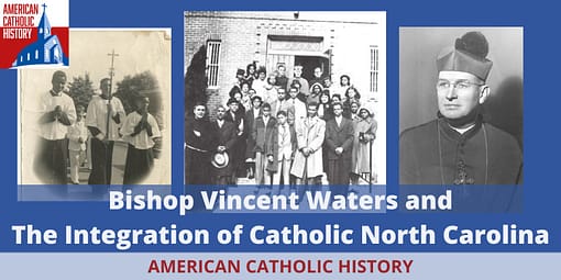 Bishop Waters and the Integration of Catholic North Carolina - American Catholic History Bishop Waters and the Integration of Catholic North Carolina