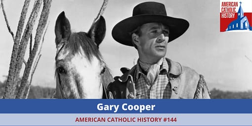 Gary Cooper - American Catholic History Gary Cooper