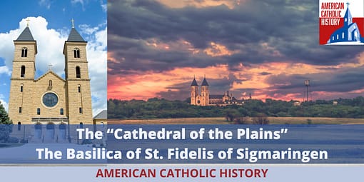 The Cathedral of the Plains - American Catholic History The Cathedral of the Plains
