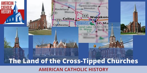 The Land of the Cross-Tipped Churches - American Catholic History The Land of the Cross-Tipped Churches