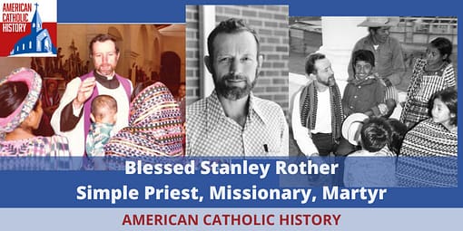Blessed Stanley Rother - American Catholic History Blessed Stanley Rother