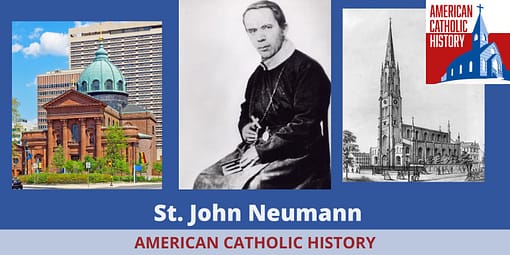 St. John Neumann - American Catholic History St. John Neumann