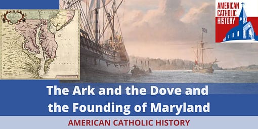 The Ark and The Dove and the Foundation of Maryland - American Catholic History The Ark and The Dove and the Foundation of Maryland