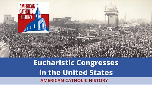 Eucharistic Congresses in the U.S. - American Catholic History Eucharistic Congresses in the U.S.