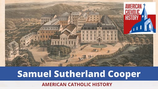 Samuel Sutherland Cooper - American Catholic History Samuel Sutherland Cooper