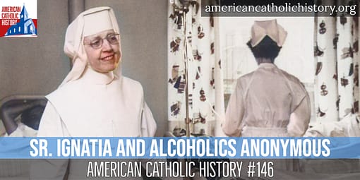 Sister Ignatia and Alcoholics Anonymous - American Catholic History Sister Ignatia and Alcoholics Anonymous