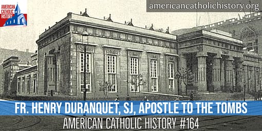 Father Henry Duranquet, SJ: Apostle to the Tombs - American Catholic History Father Henry Duranquet, SJ: Apostle to the Tombs