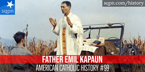 Fr. Emil Kapaun, POW Hero of the Korean War - American Catholic History Fr. Emil Kapaun, POW Hero of the Korean War