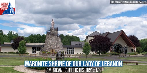 Shrine of Our Lady of Lebanon and Maronite Catholics - American Catholic History Shrine of Our Lady of Lebanon and Maronite Catholics