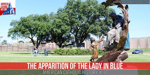 The Apparition of The Lady in Blue - American Catholic History The Apparition of The Lady in Blue