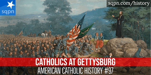 Catholics at Gettysburg - American Catholic History Catholics at Gettysburg