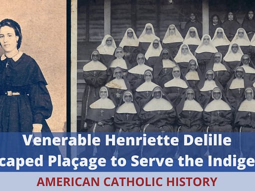 Venerable Henriette DeLille - American Catholic History Venerable Henriette DeLille