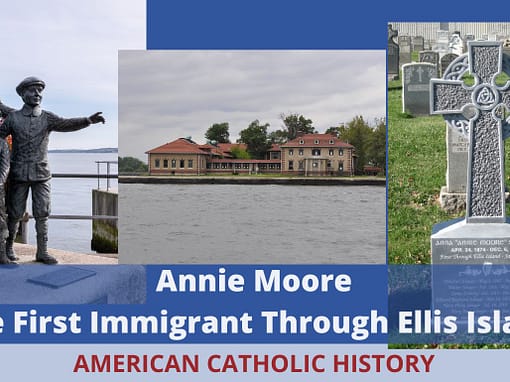Annie Moore, First Immigrant Through Ellis Island - American Catholic History Annie Moore, First Immigrant Through Ellis Island