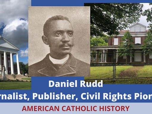 Daniel Rudd: Journalist, Civil Rights Pioneer - American Catholic History Daniel Rudd: Journalist, Civil Rights Pioneer
