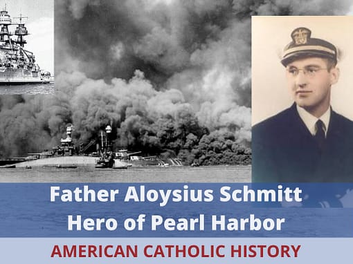 Fr. Aloysius Schmitt, Hero of Pearl Harbor - American Catholic History Fr. Aloysius Schmitt, Hero of Pearl Harbor