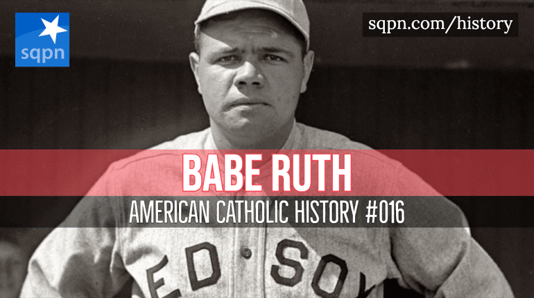 Babe Ruth - American Catholic History