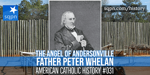 Father Peter Whelan The Angel of Andersonville header Father Peter Whelan The Angel of Andersonville header