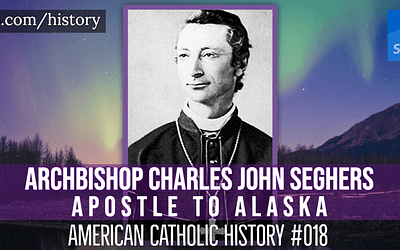 Archbishop Charles John Seghers, Apostle to Alaska