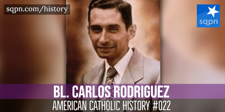 Blessed Carlos Rodriguez - American Catholic History
